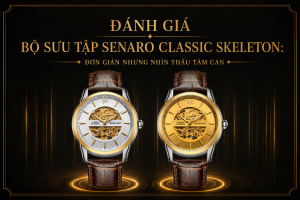 Khám Phá Bộ Sưu Tập Senaro Classic Skeleton: Đơn Giản Nhưng Nhìn Thấu Tâm Can