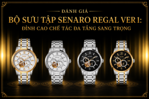 Làn Gió Mới Từ Bộ Sưu Tập Senaro Regal Ver 1: Đỉnh Cao Chế Tác Đa Tầng Sang Trọng